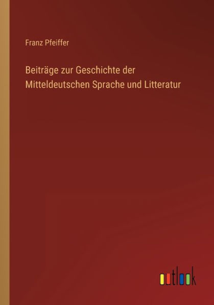 Beiträge zur Geschichte der Mitteldeutschen Sprache und Litteratur