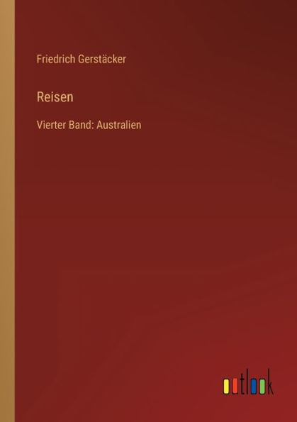 Reisen: Vierter Band: Australien