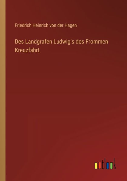 des Landgrafen Ludwig's Frommen Kreuzfahrt