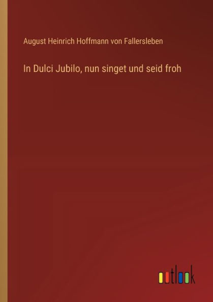 Dulci Jubilo, nun singet und seid froh