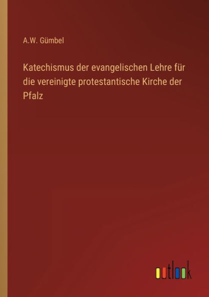 Katechismus der evangelischen Lehre für die vereinigte protestantische Kirche Pfalz