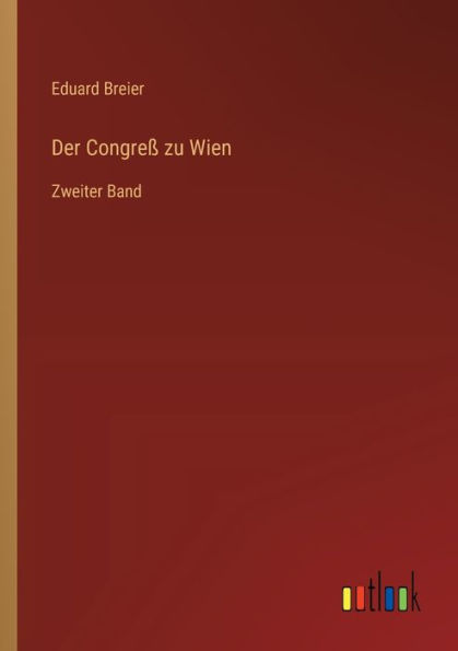 Der Congreï¿½ zu Wien: Zweiter Band