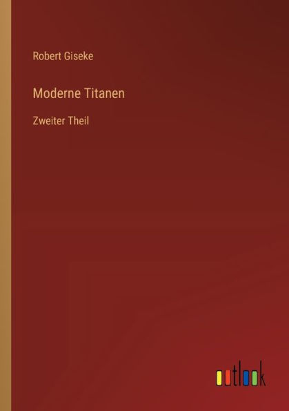 Moderne Titanen: Zweiter Theil