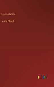 Title: Maria Stuart, Author: Friedrich Schiller