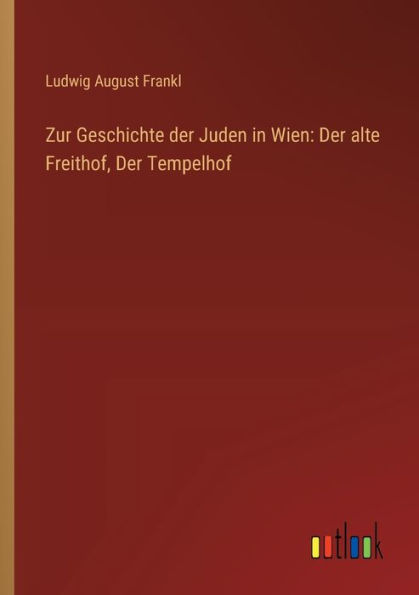 Zur Geschichte Der Juden Wien: alte Freithof, Tempelhof