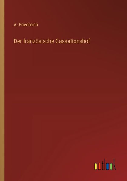 Der franzï¿½sische Cassationshof