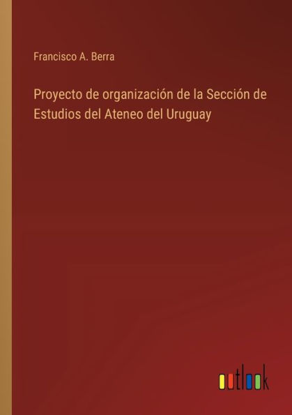 Proyecto de organizaciï¿½n la Secciï¿½n Estudios del Ateneo Uruguay