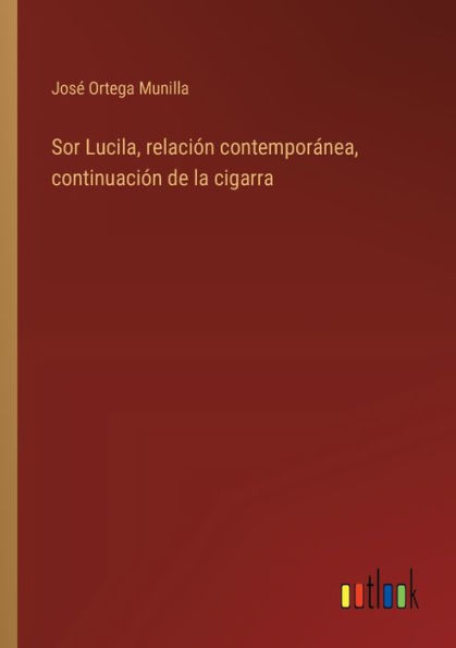 Sor Lucila, relaciï¿½n contemporï¿½nea, continuaciï¿½n de la cigarra