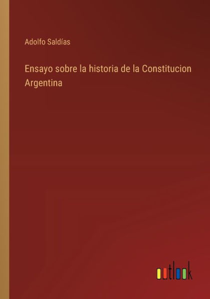 Ensayo sobre la historia de Constitucion Argentina