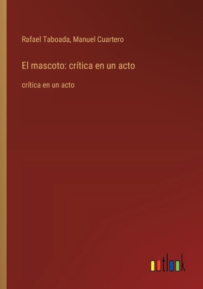 El mascoto: crï¿½tica en un acto: crï¿½tica en un acto