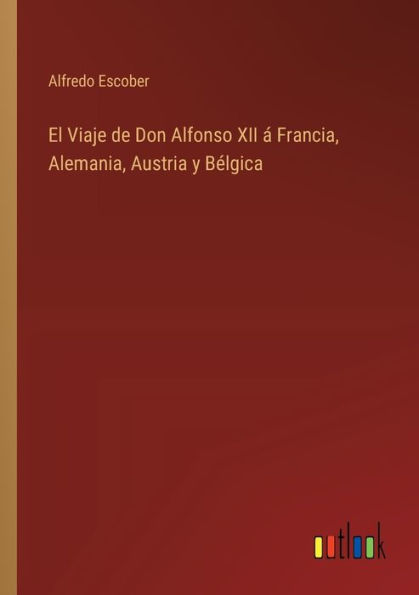 El Viaje de Don Alfonso XII ï¿½ Francia, Alemania, Austria y Bï¿½lgica