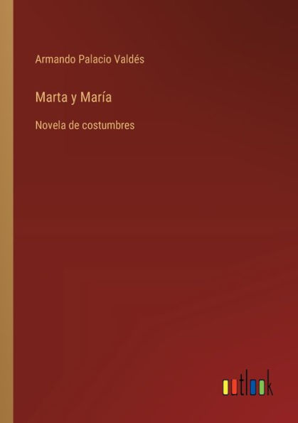 Marta y Marï¿½a: Novela de costumbres