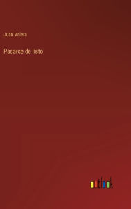 Title: Pasarse de listo, Author: Juan Valera