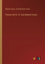 Title: Poesias del Sr. Dr. Don Manuel Carpio, Author: Manuel Carpio