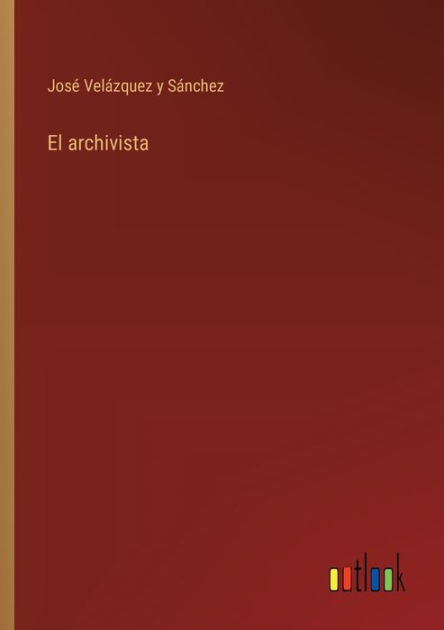 El archivista by Josï Velïzquez Y Sïnchez, Paperback | Barnes & Noble®