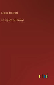 Title: En el puï¿½o del bastï¿½n, Author: Eduardo de Lustonï