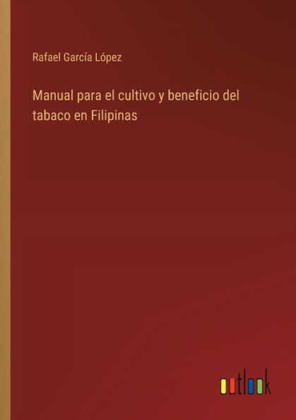 Manual para el cultivo y beneficio del tabaco en Filipinas