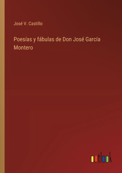 Poesï¿½as y fï¿½bulas de Don Josï¿½ Garcï¿½a Montero