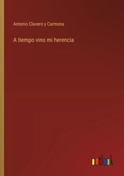 A tiempo vino mi herencia