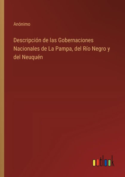 Descripciï¿½n de las Gobernaciones Nacionales La Pampa, del Rï¿½o Negro y Neuquï¿½n