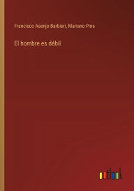 Title: El hombre es dï¿½bil, Author: Mariano Pina