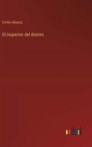 Title: El inspector del distrito, Author: Emilio Alvarez