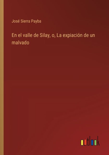 En el valle de Silay, o, La expiaciï¿½n un malvado