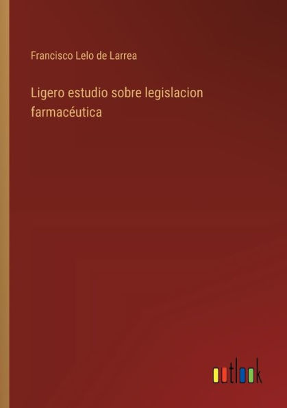 Ligero estudio sobre legislacion farmacï¿½utica