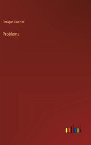 Title: Problema, Author: Enrique Gaspar