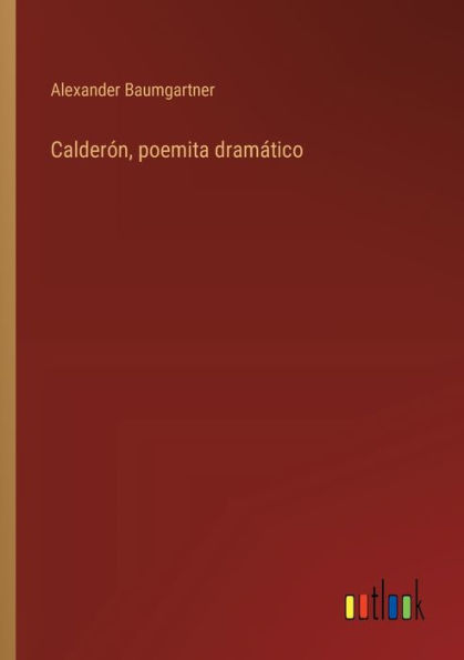 Calderï¿½n, poemita dramï¿½tico