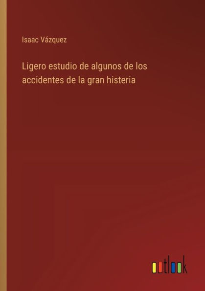 Ligero estudio de algunos de los accidentes de la gran histeria