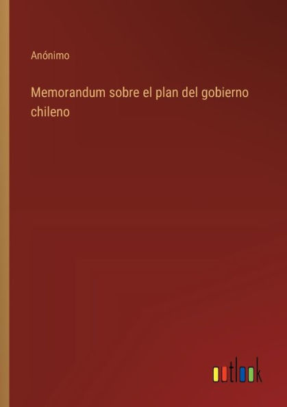 Memorandum sobre el plan del gobierno chileno