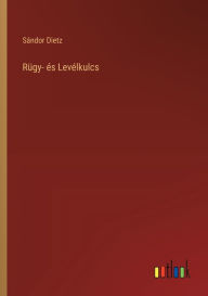 Title: Rï¿½gy- ï¿½s Levï¿½lkulcs, Author: Sïndor Dietz