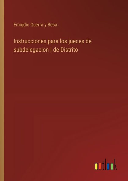 Instrucciones para los jueces de subdelegacion I de Distrito