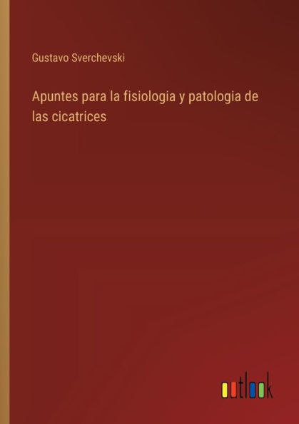 Apuntes para la fisiologia y patologia de las cicatrices