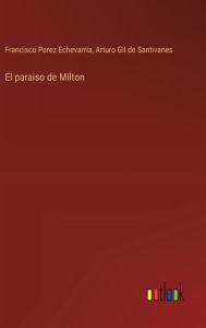 Title: El paraiso de Milton, Author: Francisco Perez Echevarria