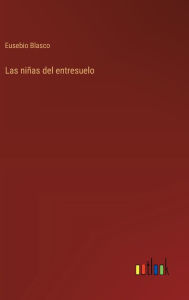 Title: Las niï¿½as del entresuelo, Author: Eusebio Blasco