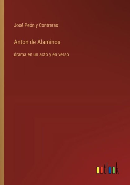 Anton de Alaminos: drama en un acto y en verso