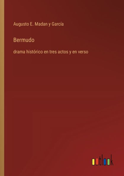 Bermudo: drama histï¿½rico en tres actos y verso