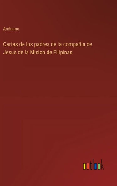 Cartas de los padres de la compaï¿½ia de Jesus de la Mision de Filipinas