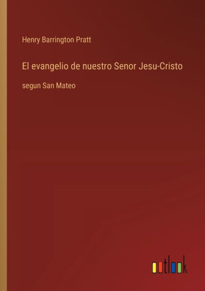 El evangelio de nuestro Senor Jesu-Cristo: segun San Mateo