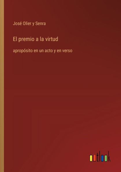 El premio a la virtud: apropï¿½sito en un acto y en verso