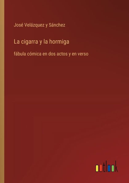 la cigarra y hormiga: fï¿½bula cï¿½mica en dos actos verso