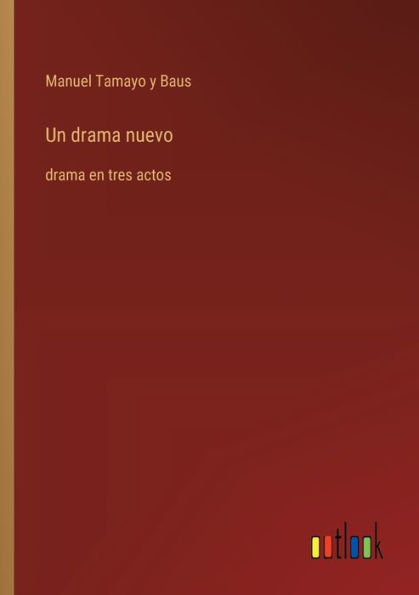 Un drama nuevo: en tres actos