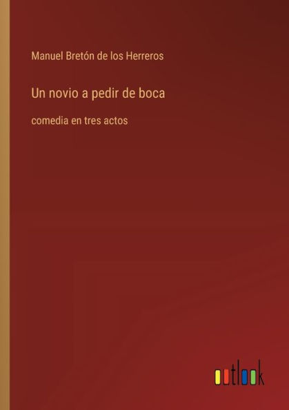 Un novio a pedir de boca: comedia en tres actos