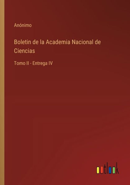 Boletin de la Academia Nacional Ciencias: Tomo II - Entrega IV