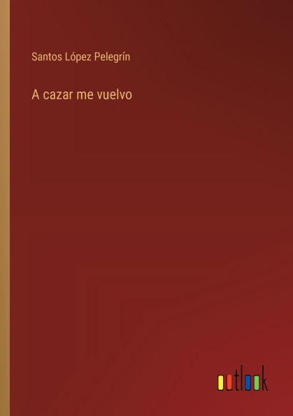 A cazar me vuelvo