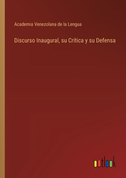 Discurso Inaugural, su Crï¿½tica y Defensa