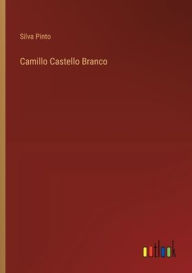 Title: Camillo Castello Branco, Author: Silva Pinto