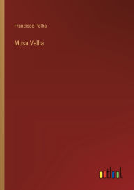 Title: Musa Velha, Author: Francisco Palha